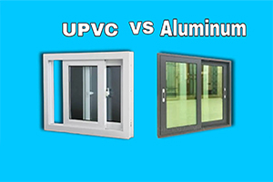 Comparing uPVC and Aluminum Windows: Pros, Cons, and Choosing Guide
